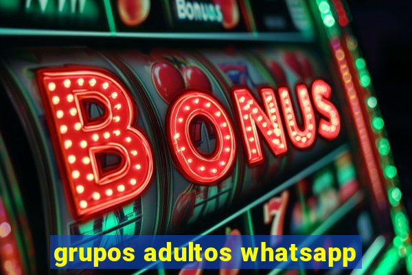 grupos adultos whatsapp